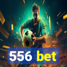 556 bet